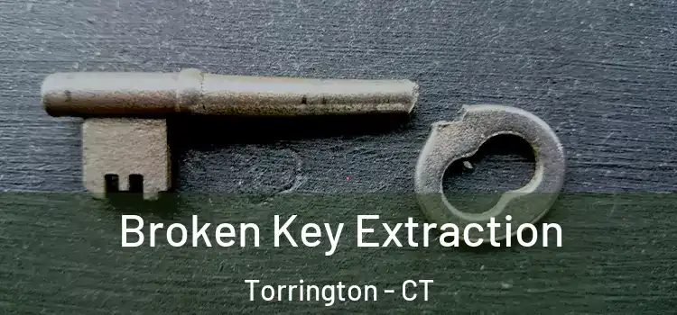 Broken Key Extraction Torrington - CT