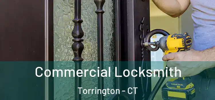 Commercial Locksmith Torrington - CT