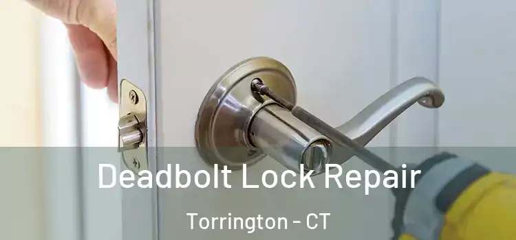 Deadbolt Lock Repair Torrington - CT