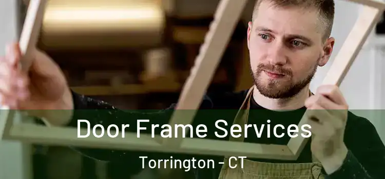 Door Frame Services Torrington - CT