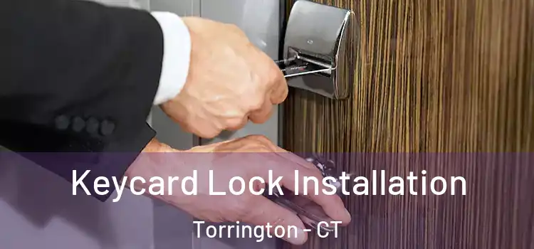Keycard Lock Installation Torrington - CT