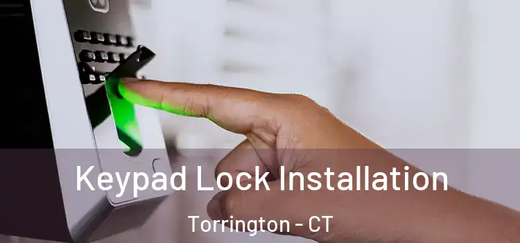 Keypad Lock Installation Torrington - CT