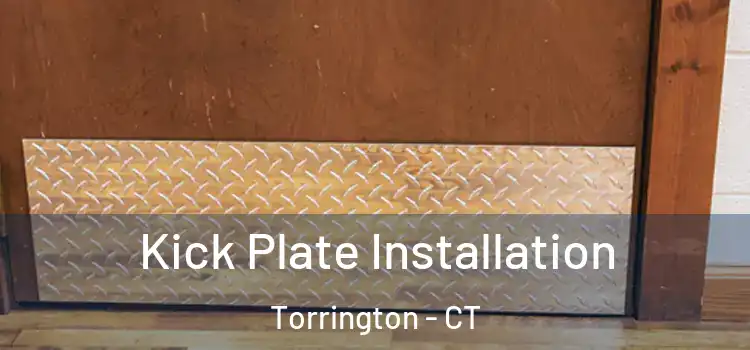 Kick Plate Installation Torrington - CT
