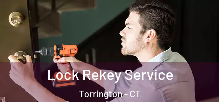 Lock Rekey Service Torrington - CT
