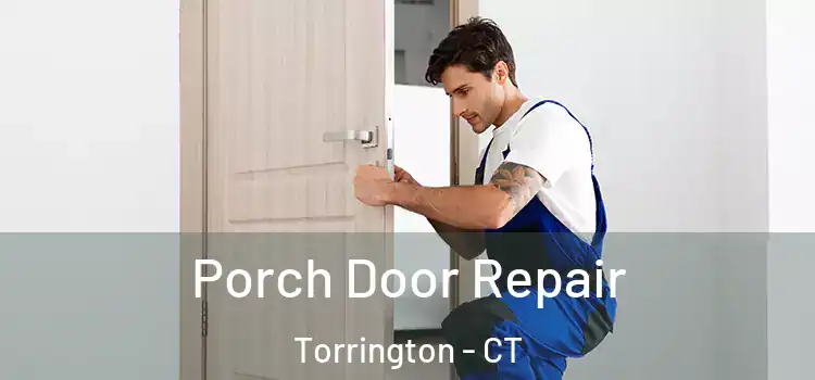  Porch Door Repair Torrington - CT